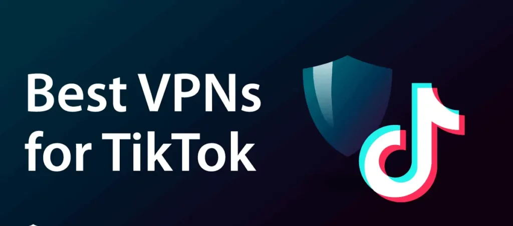 Best VPN for TikTok in 2025 – Unblock & Access Anywhere